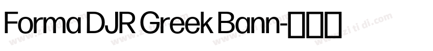 Forma DJR Greek Bann字体转换 Forma DJR Greek Bann字体转换